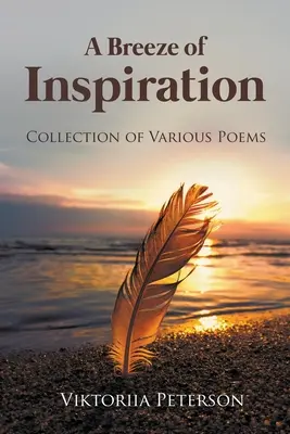 Az inspiráció fuvallata: Különböző versek gyűjteménye - A Breeze of Inspiration: Collection of Various Poems