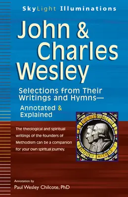 John & Charles Wesley: Válogatás írásaikból és himnuszaikból - jegyzetelve és magyarázva - John & Charles Wesley: Selections from Their Writings and Hymns--Annotated & Explained