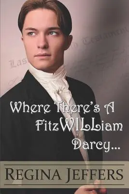 Ahol van egy FitzWILLiam Darcy: Ott van egy út. - Where There's a FitzWILLiam Darcy: There's a Way
