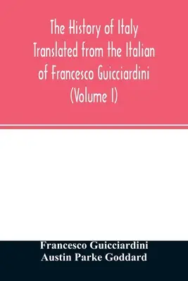 Itália története Francesco Guicciardini olasz nyelvéből fordítva (I. kötet) - The history of Italy Translated from the Italian of Francesco Guicciardini (Volume I)