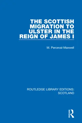 A skót migráció Ulsterbe I. Jakab uralkodása idején - The Scottish Migration to Ulster in the Reign of James I