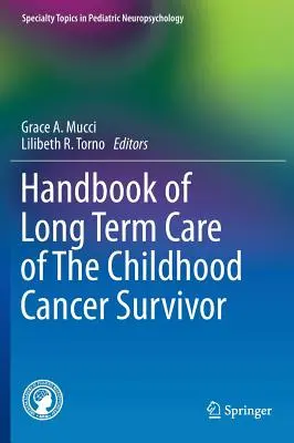 A gyermekkori rákot túlélő hosszú távú gondozásának kézikönyve - Handbook of Long Term Care of the Childhood Cancer Survivor