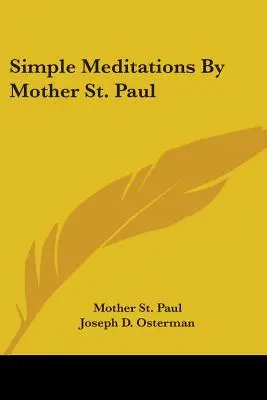 Egyszerű elmélkedések Szent Pál anyától - Simple Meditations By Mother St. Paul