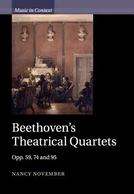 Beethoven színházi kvartettjei: Opp. 59, 74 és 95 - Beethoven's Theatrical Quartets: Opp. 59, 74 and 95