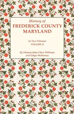 Frederick megye története, Maryland. két kötetben. II. kötet - History of Frederick County, Maryland. in Two Volumes. Volume II