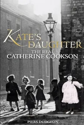 Kate lánya: Az igazi Catherine Cookson - Kate's Daughter: The Real Catherine Cookson