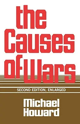 A háborúk okai: és más esszék, második kiadás, bővített kiadás - The Causes of Wars: And Other Essays, Second Edition, Enlarged