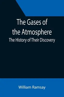 A légkör gázai: Felfedezésük története - The Gases of the Atmosphere: The History of Their Discovery