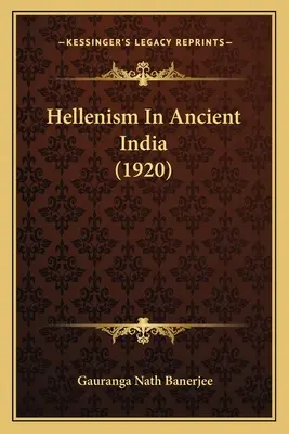Hellenizmus az ókori Indiában (1920) - Hellenism In Ancient India (1920)