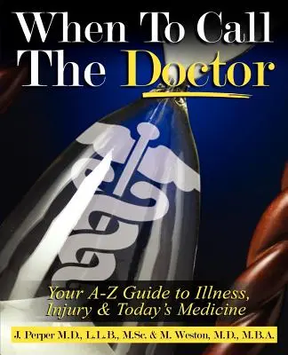 Mikor kell HÍVNI AZ ORVOST! Az Ön A-Z útmutatója a betegségekhez, sérülésekhez és a mai orvostudományhoz - When to CALL THE DOCTOR! Your A-Z Guide to Illness, Injury and Today's Medicine