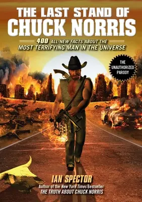 Chuck Norris utolsó állása: 400 új tény a világegyetem legfélelmetesebb emberéről - The Last Stand of Chuck Norris: 400 All New Facts About the Most Terrifying Man in the Universe