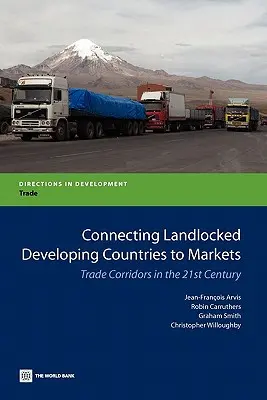 A tengerparttal nem rendelkező fejlődő országok piacokhoz való csatlakoztatása: Kereskedelmi folyosók a 21. században - Connecting Landlocked Developing Countries to Markets: Trade Corridors in the 21st Century