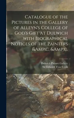 A dulwichi Alleyn's College of God's Gift galériájában található képek katalógusa a festők életrajzi jegyzeteivel stb. stb. - Catalogue of the Pictures in the Gallery of Alleyn's College of God's Gift at Dulwich With Biographical Notices of the Painters &c, &c.