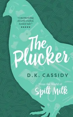 The Plucker: A kiömlött tej világából - The Plucker: From the World of Spilt Milk