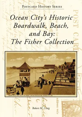 Ocean City történelmi sétánya, strandja és öble: The Fisher Collection - Ocean City's Historic Boardwalk, Beach, and Bay: The Fisher Collection