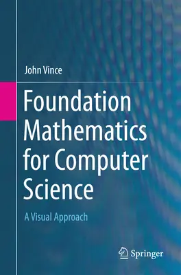 Alapvető matematika a számítástechnikához: Vizuális megközelítés - Foundation Mathematics for Computer Science: A Visual Approach