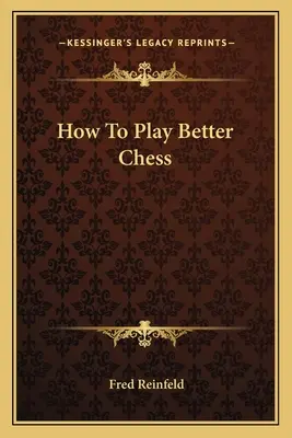 Hogyan játsszunk jobban sakkozni - How To Play Better Chess