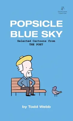 Popsicle Blue Sky: Válogatott karikatúrák a THE POET-ből - 1. kötet - Popsicle Blue Sky: Selected Cartoons from THE POET - Volume 1