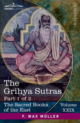 A Grihya-szútrák, I. rész: A védikus házi szertartások szabályai - Sankhyayana-Grihya-szútra; Āśvalāyana-Grihya-szútra; Paraskara-Grihya- - The Grihya Sutras, Part I: Rules of Vedic Domestic Ceremonies-Sankhyayana-Grihya-Sutra; Āśvalāyana-Grihya-Sutra; Paraskara-Grihya-