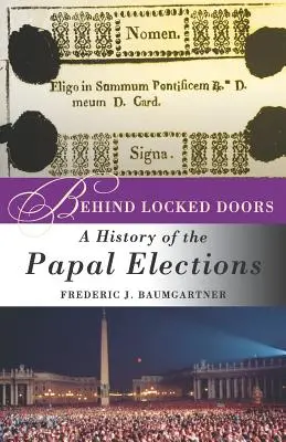 Zárt ajtók mögött: A pápaválasztás története - Behind Locked Doors: A History of the Papal Elections