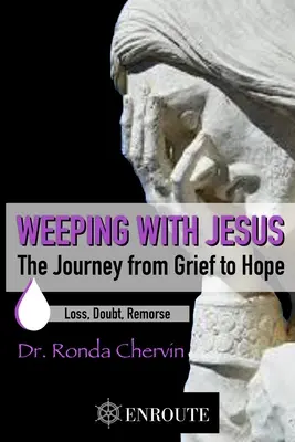 Jézussal együtt sírni: Az utazás a gyásztól a reményig - Weeping with Jesus: The Journey from Grief to Hope