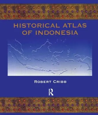 Indonézia történelmi atlasza - Historical Atlas of Indonesia