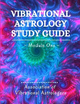 Vibrációs asztrológiai tanulmányi útmutató, első modul - Vibrational Astrology Study Guide, Module One