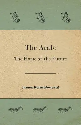 Az arab: A jövő lova - The Arab: The Horse of the Future