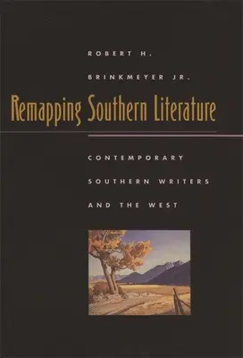 A déli irodalom újratérképezése: Contemporary Southern Writers and the West (Kortárs déli írók és a Nyugat) - Remapping Southern Literature: Contemporary Southern Writers and the West