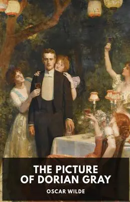 Oscar Wilde: A Dorian Gray képe: Oscar Wilde gótikus és filozófiai regénye. - Oscar Wilde: The Picture of Dorian Gray: A Gothic and philosophical novel by Oscar Wilde