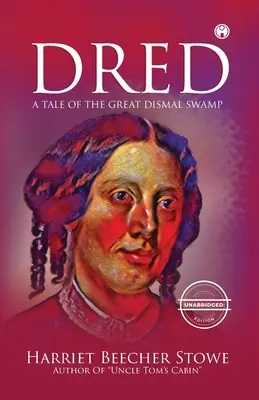 Dred - A Great Dismal Swamp története (rövidítés nélkül) - Dred - A Tale of the Great Dismal Swamp (unabridged)