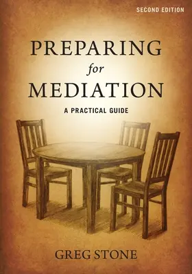 Felkészülés a közvetítésre: Gyakorlati útmutató - Preparing for Mediation: A Practical Guide