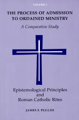 A felszentelt szolgálatra való felvétel folyamata: Egy összehasonlító tanulmány - The Process of Admission to Ordained Ministry: A Comparative Study