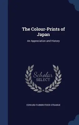 Japán színes grafikái: An Appreciation and History - The Colour-Prints of Japan: An Appreciation and History