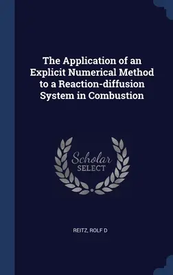 Explicit numerikus módszer alkalmazása egy reakció-diffúziós rendszerre az égés során - The Application of an Explicit Numerical Method to a Reaction-diffusion System in Combustion