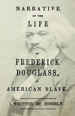 Narrative of the Life of Frederick Douglass - An American Slave: William H. Crogman bevezető fejezetével. - Narrative of the Life of Frederick Douglass - An American Slave: With an Introductory Chapter by William H. Crogman