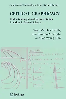 Kritikai grafika: A vizuális ábrázolási gyakorlatok megértése az iskolai természettudományokban - Critical Graphicacy: Understanding Visual Representation Practices in School Science