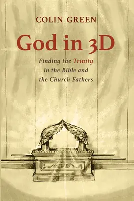 Isten 3D-ben: A Szentháromság megtalálása a Bibliában és az egyházatyáknál - God in 3D: Finding the Trinity in the Bible and the Church Fathers