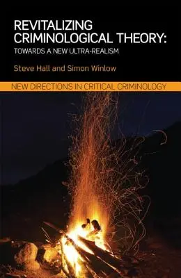 A kriminológiai elmélet újjáélesztése: Egy új ultrarealizmus felé - Revitalizing Criminological Theory: Towards a new Ultra-Realism