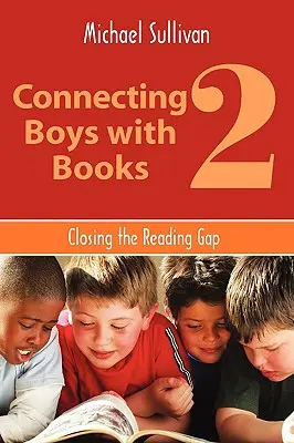 Connecting Boys with Books 2: Az olvasási szakadék áthidalása - Connecting Boys with Books 2: Closing the Reading Gap