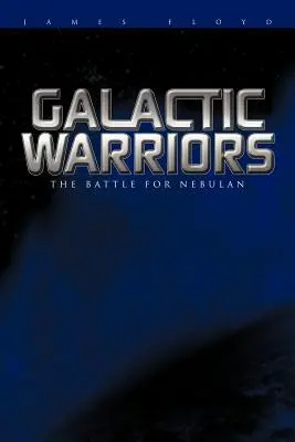 Galaktikus harcosok: A Nebulanért vívott csata - Galactic Warriors: The Battle for Nebulan