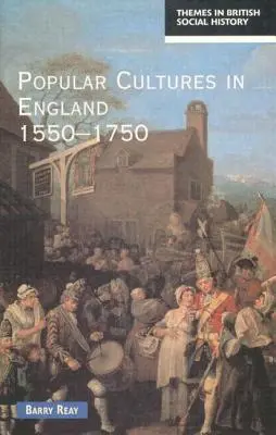 Népi kultúrák Angliában 1550-1750 - Popular Cultures in England 1550-1750