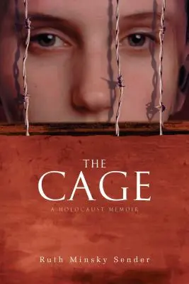 A ketrec: Egy holokauszt-emlékkönyv - The Cage: A Holocaust Memoir