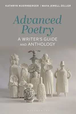 Haladó költészet: Egy írói útmutató és antológia - Advanced Poetry: A Writer's Guide and Anthology