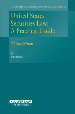 Az Egyesült Államok értékpapírjoga: Gyakorlati útmutató, 3. kiadás - United States Securities Law: A Practical Guide, 3rd Edition