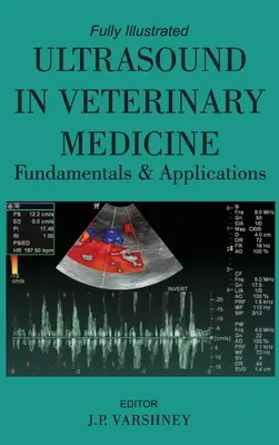 Ultrahang az állatorvoslásban Alapjai és alkalmazásai - Ultrasound in Veterinary Medicine Fundamentals and Applications