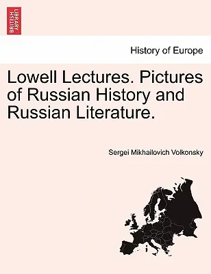 Lowell Lectures. Az orosz történelem és az orosz irodalom képei. - Lowell Lectures. Pictures of Russian History and Russian Literature.