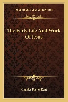 Jézus korai élete és munkássága - The Early Life And Work Of Jesus