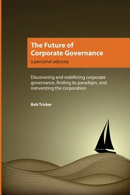 A vállalatirányítás jövője: A személyes Odüsszeia - The Future of Corporate Governance: A Personal Odyssey