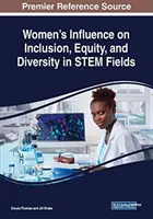 A nők hatása a befogadásra, a méltányosságra és a sokszínűségre a STEM területeken - Women's Influence on Inclusion, Equity, and Diversity in STEM Fields